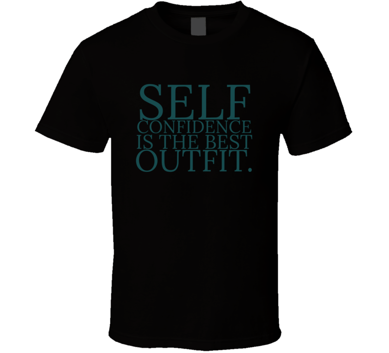 Self Confidence Is The Best Outfit Positive Quote T Shirt