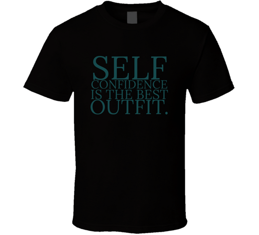 Self Confidence Is The Best Outfit Positive Quote T Shirt