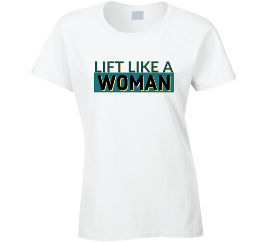 Lift Like A Woman Ladies Gym Lover Funny Ladies T Shirt