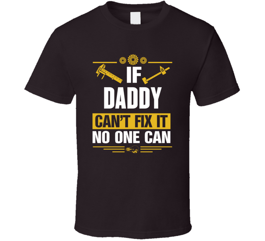 If Daddy Can't Fix It No One Can Fathers Day Essential Gift Funny T Shirt