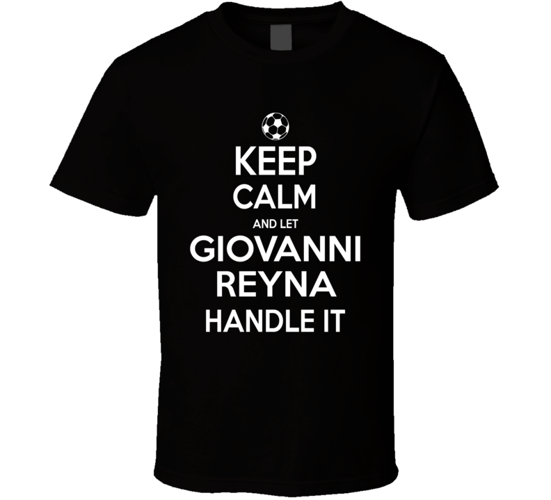 Keep Calm And Let Giovanni Reyna Handle It Usmnst Soccer Fan Funny T Shirt