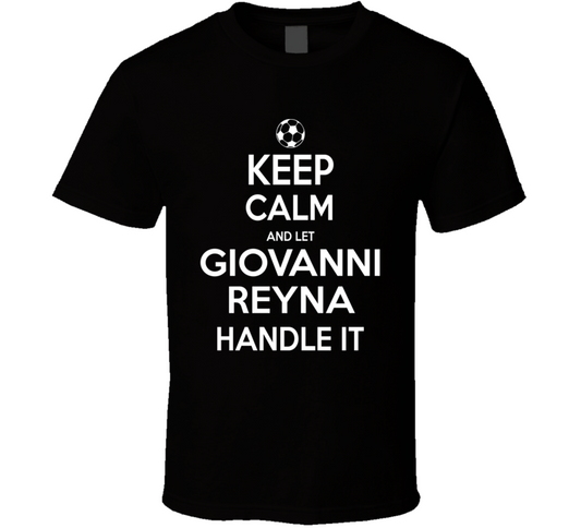Keep Calm And Let Giovanni Reyna Handle It Usmnst Soccer Fan Funny T Shirt