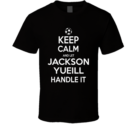 Keep Calm And Let Jackson Yueill Handle It Usmnst Soccer Fan Funny T Shirt