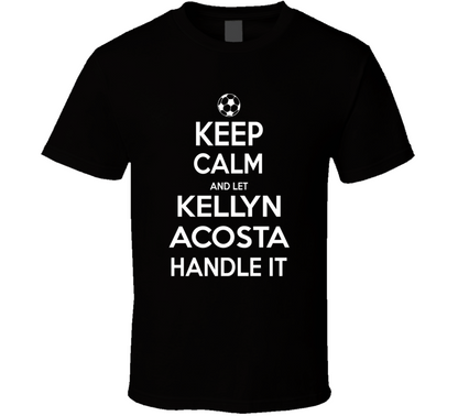 Keep Calm And Let Kellyn Acosta Handle It Usmnst Soccer Fan Funny T Shirt
