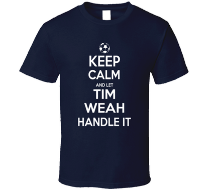 Keep Calm And Let Tim Weah Handle It Usmnt Soccer Fan Funny T Shirt