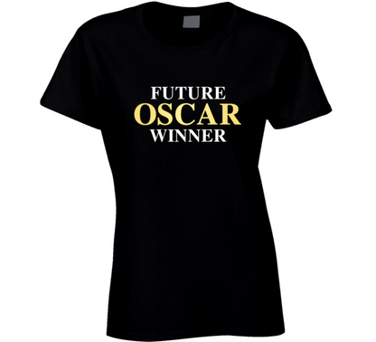 Future Oscar Winner Funny  Gift Ladies T Shirt
