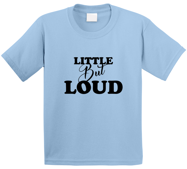 Little But Loud Funny Cool Baby Gift T Shirt