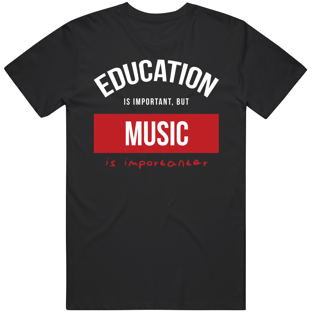 Education Is Important But Music Is Importanear Gift For Men And Women Cool T Shirt