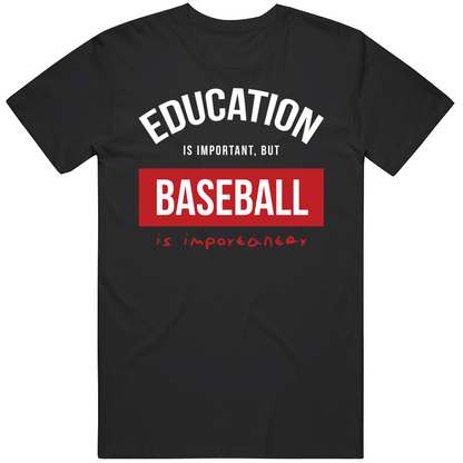 Education Is Important But Baseball Is Importanear Baseball For Men And Women Cool T Shirt