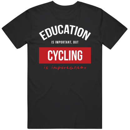 Education Is Important But Cycling Is Importanear Gift For Men And Women Cool T Shirt