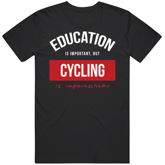 Education Is Important But Cycling Is Importanear Gift For Men And Women Cool T Shirt