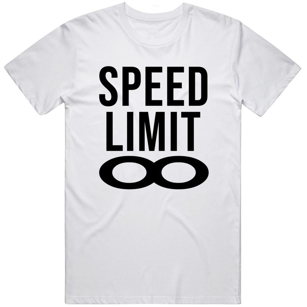 Speed Limit Infinity Cool Racing Sports Lover Gift T Shirt