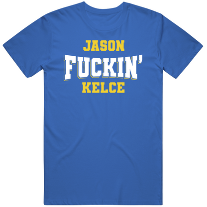 Jason Fuckin Kelce Nfl Players Fan Cool Gift T Shirt