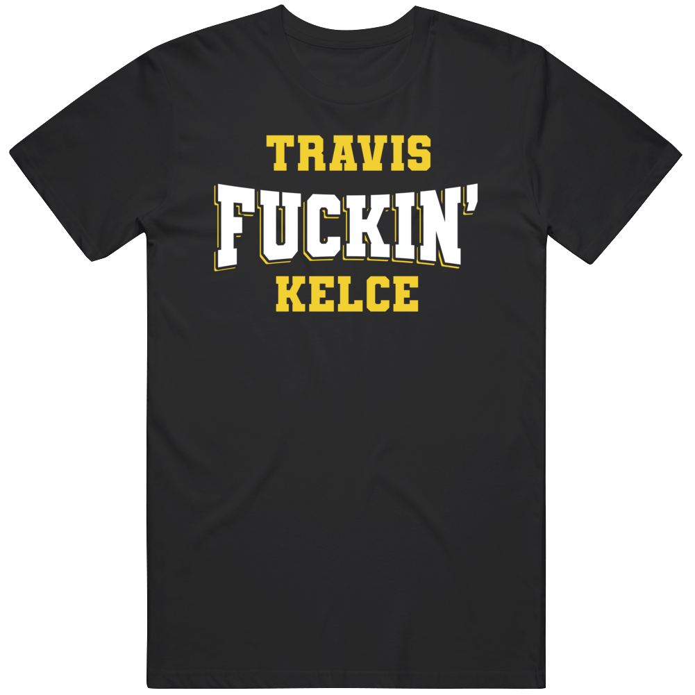 Travis Fuckin Kelce Nfl Players Fan Cool Gift T Shirt