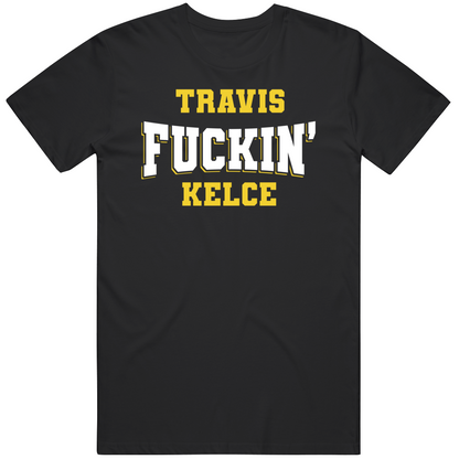 Travis Fuckin Kelce Nfl Players Fan Cool Gift T Shirt