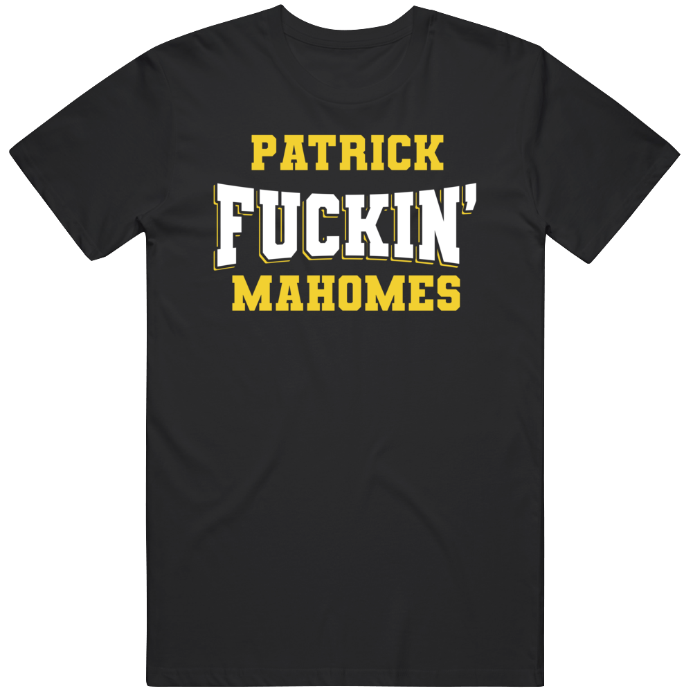 Patrick Fuckin Mahomes Nfl Players Fan Cool Gift T Shirt