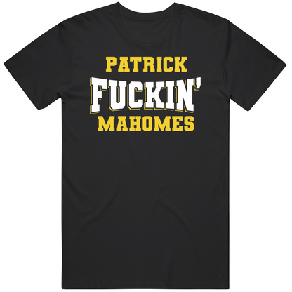 Patrick Fuckin Mahomes Nfl Players Fan Cool Gift T Shirt