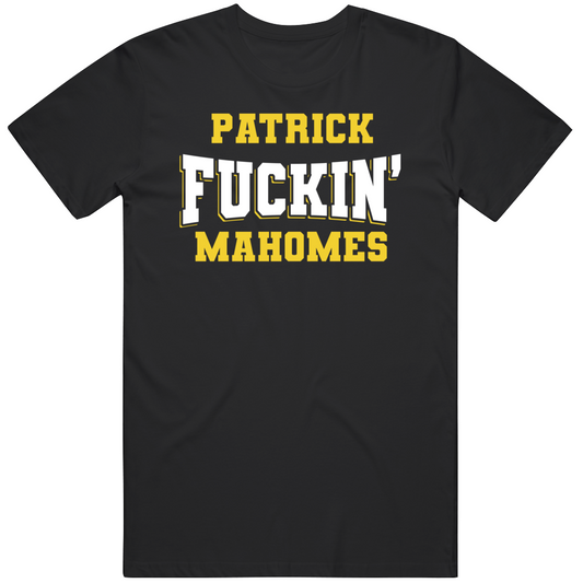 Patrick Fuckin Mahomes Nfl Players Fan Cool Gift T Shirt