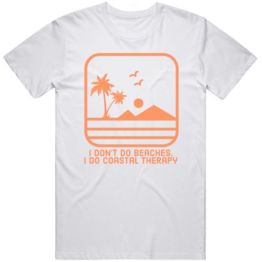 I Do Not Do Beaches I Do Coastal Therapy Cool Summer Vacation Mode Gift Trendy T Shirt