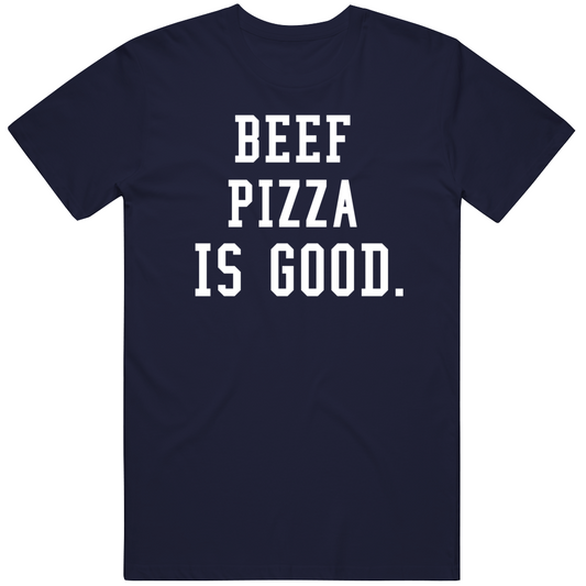 Beef Pizza Is Good Food Lover Funny Cool Trendy Gift T Shirt