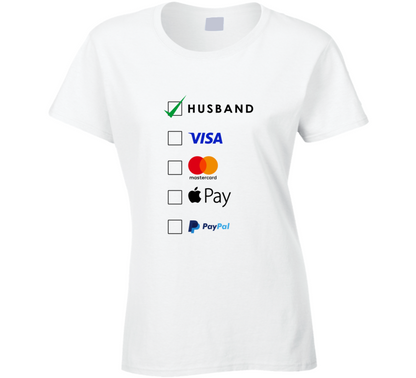 Wife Payment Method Funny Cool Gift Ladies T Shirt