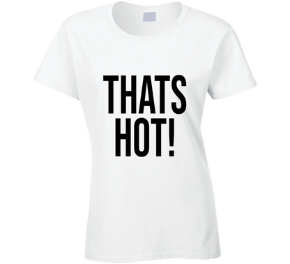 Thats Hot Paris Hilton Inspired Cool Gift Ladies T Shirt