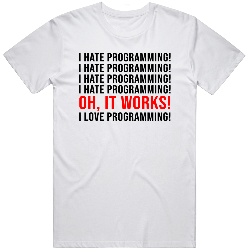 I Hate Programming Funny Cool Gift T Shirt
