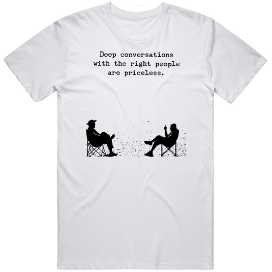 Deep Conversations With Right People Are Priceless Positive Quote Gift T Shirt