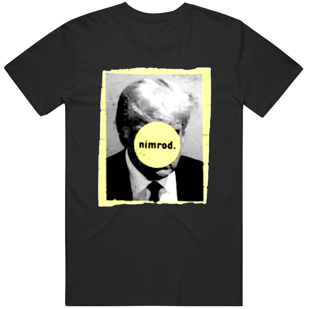 Nimrod Donald Trump Mugshot T Shirts T Shirt