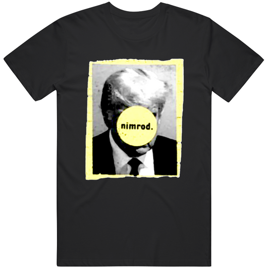 Nimrod Donald Trump Mugshot T Shirts T Shirt