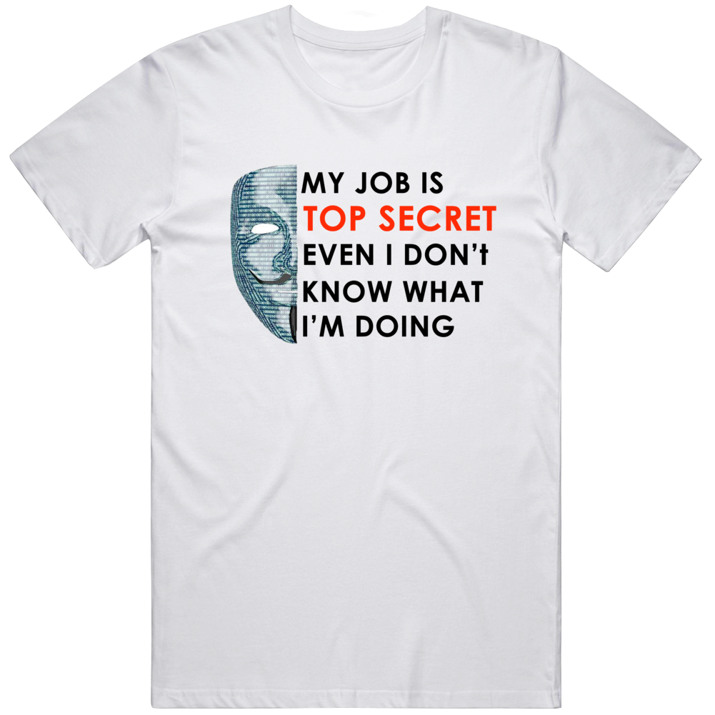 My Job Is Top Secret Funny Cool Gift T Shirt