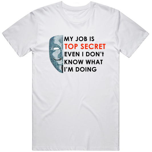 My Job Is Top Secret Funny Cool Gift T Shirt