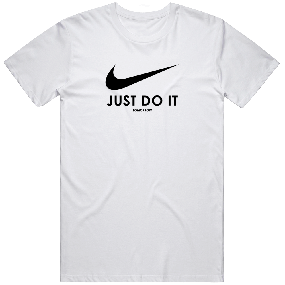 Just Do It Tomorrow Cool Gift T Shirt
