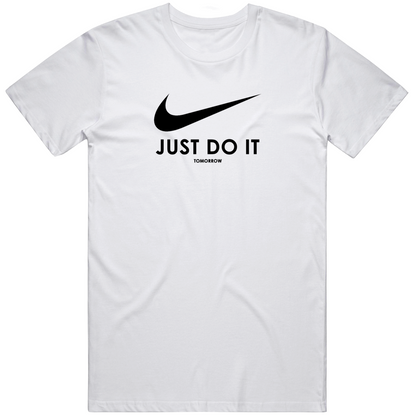 Just Do It Tomorrow Cool Gift T Shirt