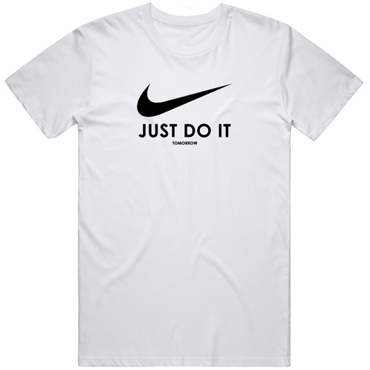 Just Do It Tomorrow Cool Gift T Shirt