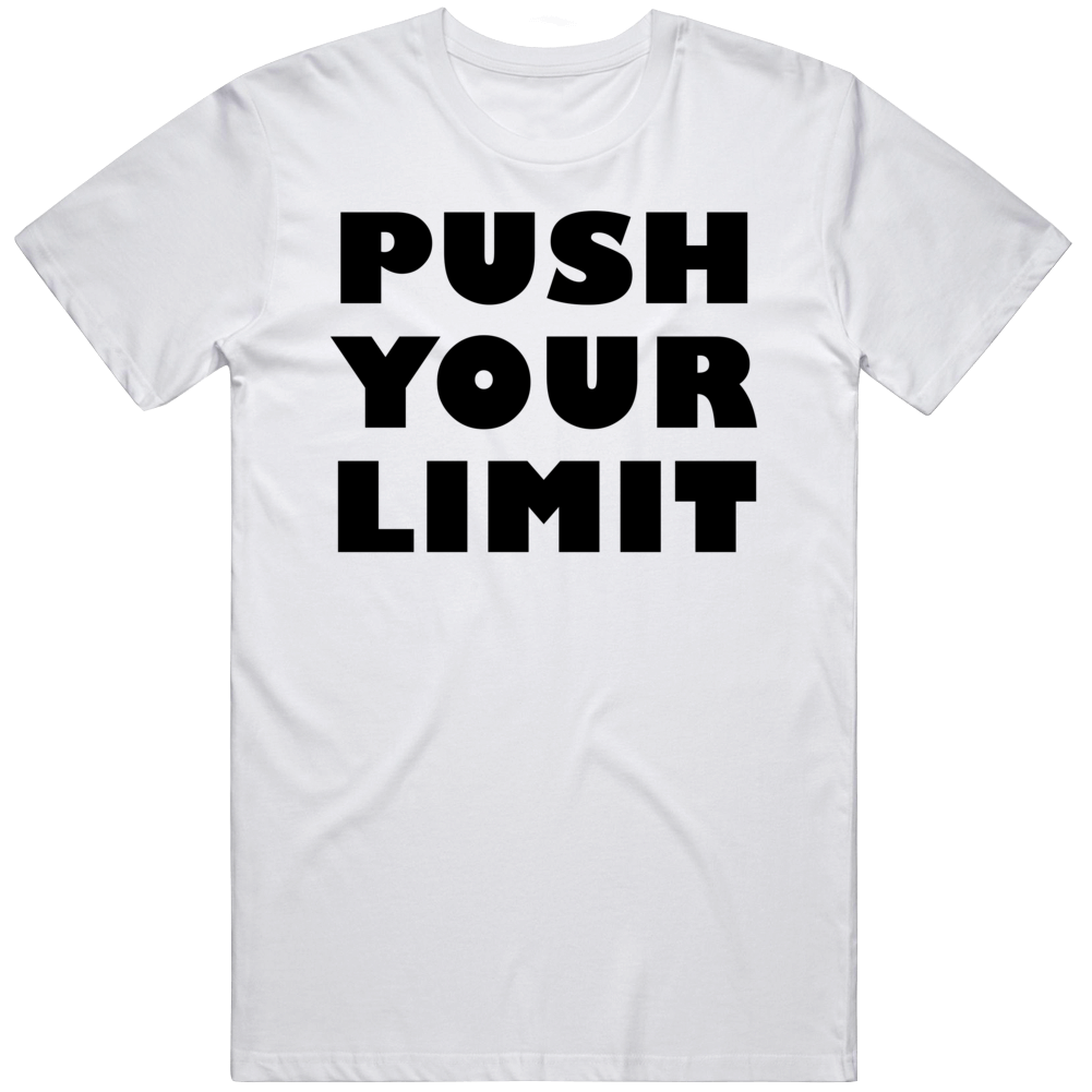 Push Your Limit Positive Quote Cool Gift T Shirt