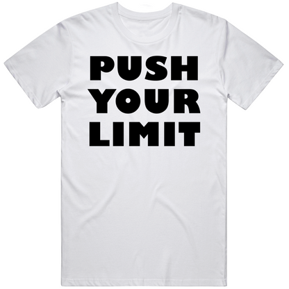 Push Your Limit Positive Quote Cool Gift T Shirt