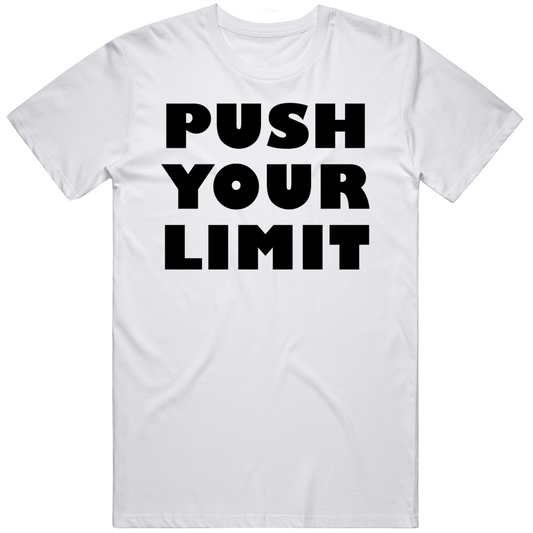 Push Your Limit Positive Quote Cool Gift T Shirt