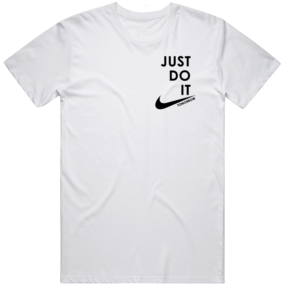 Just Do It Tomorrow Cool Funny Gift T Shirt