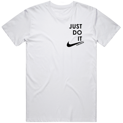 Just Do It Tomorrow Cool Funny Gift T Shirt
