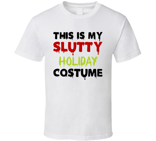 This Is My Slutty Holiday Costume Funny Halloween Cool Gift T Shirt