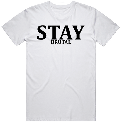 Stay Brutal Cool Gift T Shirt