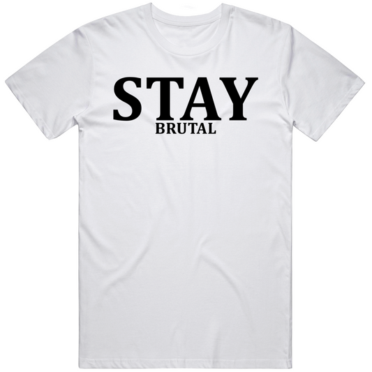 Stay Brutal Cool Gift T Shirt