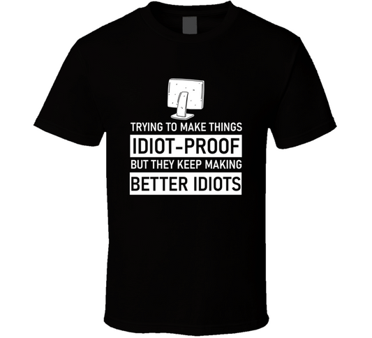 Computer Making Better Idiots Funny Cool Gift T Shirt