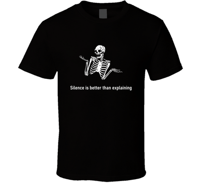 Silence Is Better Than Explaining Funny Cool Gift T Shirt