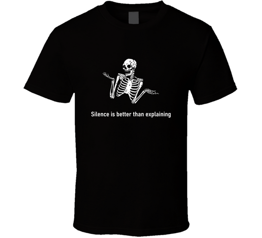 Silence Is Better Than Explaining Funny Cool Gift T Shirt