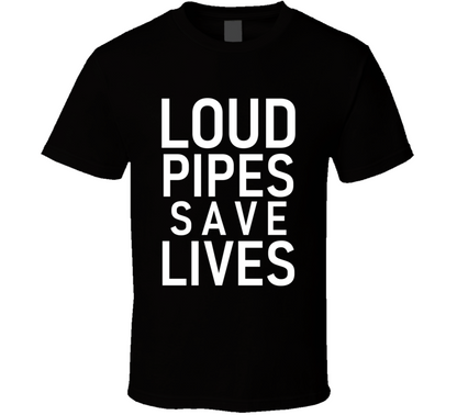 Loud Pipes Save Lives Bike Lover Funny Cool Gift T Shirt