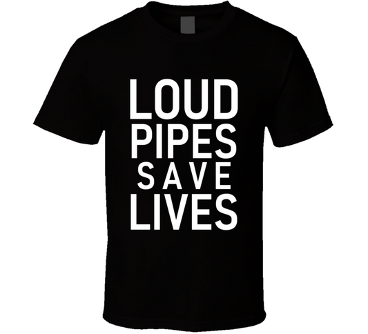 Loud Pipes Save Lives Bike Lover Funny Cool Gift T Shirt