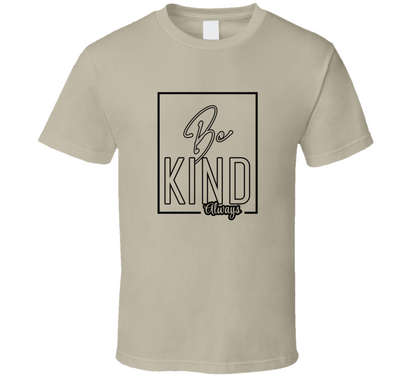 Be Kind Always Cool Positive Quote Gift T Shirt