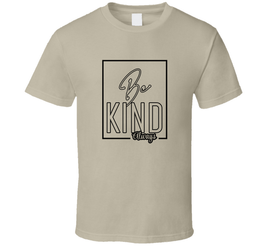 Be Kind Always Cool Positive Quote Gift T Shirt